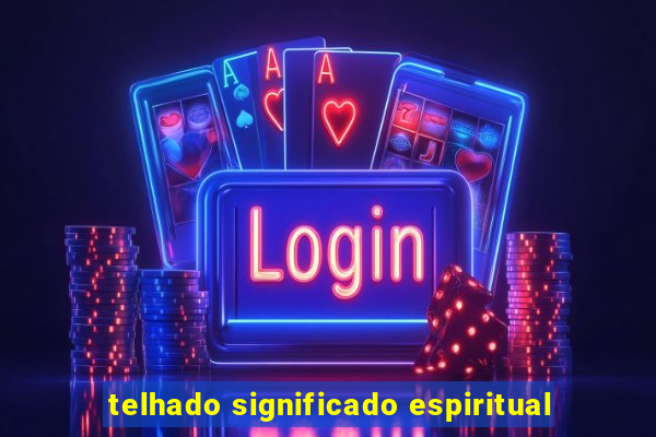 telhado significado espiritual